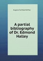 A Partial Bibliography of Dr. Edmond Halley 5518602820 Book Cover
