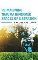 Reimagining Trauma Informed Spaces of Liberation B0DP3QLCJC Book Cover