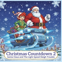 Christmas Countdown 2: santa claus and the light speed sleigh trouble B0GCCN4H4Z Book Cover