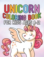 Unicorn Coloring Book for Kids Ages 8-12: Creature Unicorns Collection Coloring Books for Kids 1695610083 Book Cover