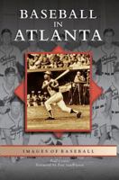 Baseball in Atlanta    (GA)  (Images of Baseball) 0738543802 Book Cover