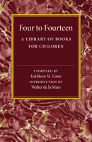 Four to Fourteen: a Library of Books for Children 101330280X Book Cover