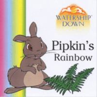 Watership Down: Pipkin's Rainbow (Watership Down) 0099408260 Book Cover