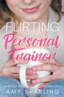 Flirting with the Personal Trainer 1393268331 Book Cover