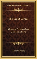 The Scout Circus; a Manual of Inter-troop Demonstrations 1013649036 Book Cover