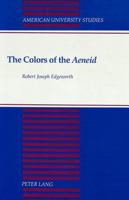 The Colors of the Aeneid (American University Studies. Series XVII, Classical Languages and Literature, Vol 12) 0820416185 Book Cover