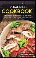 Renal Diet Cookbook: MEGA BUNDLE - 2 Manuscripts in 1 - 80+ Renal - friendly recipes to enjoy diet and live a healthy life 1664051260 Book Cover