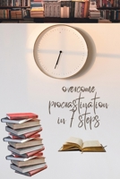 overcome procrastination in 7 steps B0F9FXSKMV Book Cover