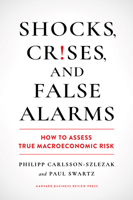 Shocks, Crises, and False Alarms: How to Assess True Macroeconomic Risk 1647825407 Book Cover