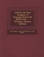 Lettres de Paul Gauguin � Georges-Daniel de Monfreid... 1015652565 Book Cover