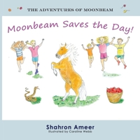 Moonbeam Saves the Day (The Adventures of Moonbeam) 0645901636 Book Cover