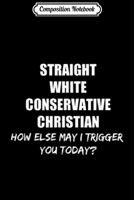 Composition Notebook: Straight White Conservative Christian Fun Journal/Notebook Blank Lined Ruled 6x9 100 Pages 1712432826 Book Cover