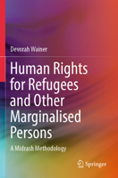 Human Rights for Refugees and Other Marginalised Persons: A Midrash Methodology 9811635706 Book Cover