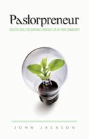 Pastorpreneur: Creative Ideas for Birthing Spiritual Life in Your Community 0830857338 Book Cover