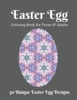 Easter Egg Coloring Book for Teens & Adults: Beautiful Collection of 50 Unique Easter Egg Designs, Beautiful Mandalas for Stress Relief and Relaxation B08W7JTWCQ Book Cover
