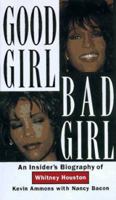 Good Girl, Bad Girl: An Insider's Biography of Whitney Houston 1559723793 Book Cover