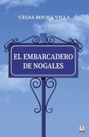 El embarcadero de Nogales (Spanish Edition) 1640864547 Book Cover
