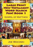 Large Print New Testament Word Search Fun Book 1: Gospel of Matthew 1949204049 Book Cover