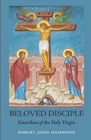 Beloved Disciple: Guardian of the Holy Virgin B0FG1G3713 Book Cover