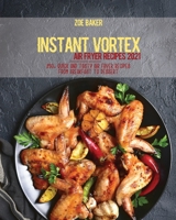 Instant Vortex Air Fryer Recipes 2021: 250+ Quick And Tasty Air Fryer Recipes From Breakfast To Dessert 1802144595 Book Cover