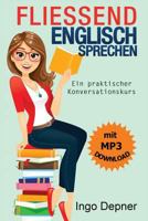 Flie�end Englisch Sprechen (Mit MP3 Audio-Datei): Ein Praktischer Konversationskurs 153061337X Book Cover