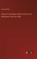 History of Farmington, Maine, From its First Settlement to the Year 1846 3385366046 Book Cover