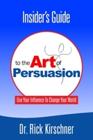 Insider's Guide To The Art Of Persuasion 0615156312 Book Cover