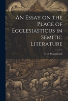 An Essay on the Place of Ecclesiasticus in Semitic Literature 1022126334 Book Cover