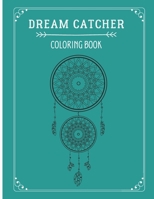 Dream Catcher Coloring Book: Feather Designs for all ages, Native American Dream Catcher, coloring book native american, flower mandala coloring bo B08P4L7H6T Book Cover