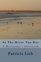 At The River Tap Bar: A Bartender's Notebook 1724346385 Book Cover