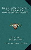 Berechnen und Entwerfen von Turbinen- und Wasserkraft-Anlagen (German Edition) 1147834830 Book Cover