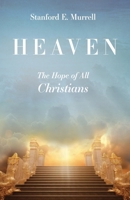 Heaven: The Hope of All Christians B0GQH76972 Book Cover
