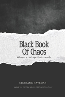 Black Book of Chaos: Where wreckage meets words B0FKGH98G6 Book Cover