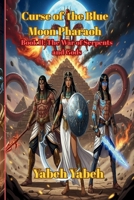 Curse of the Blue Moon Pharaoh The War of Serpents and Gods Book II B0GH98FBNT Book Cover
