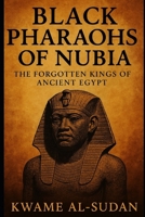 Black Pharaohs: The Untold Story of Egypt’s 25th Dynasty and the African Kings Who Reclaimed the Two Lands B0FL42Z5WS Book Cover