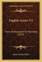 English Actors V2: From Shakespeare To Macready 1166047377 Book Cover