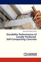 Durability Performance of Locally Produced Self-Compacting Concrete 3659316709 Book Cover