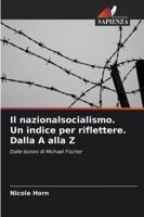 Il nazionalsocialismo. Un indice per riflettere. Dalla A alla Z (Italian Edition) 6208985943 Book Cover