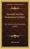 Auswahl Aus Den Romischen Lyrikern: Mit Griechischen Parallelen (1903) 1160310211 Book Cover