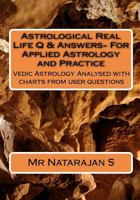 Astrological Real Life Q & Answers- For Applied Astrology and Practice: Vedic Astrology Analysed with charts from user questions 0958286353 Book Cover