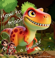 How to track a dinosaur B0F9QV3SPM Book Cover