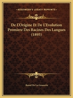De L'Origine Et De L'Evolution Premiere Des Racines Des Langues (1895) 1019132450 Book Cover