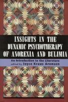 Insights in Dynamic Psychotherapy of Anorexia and Bulimia: An Introduction to the Literature 0876685688 Book Cover