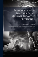 Preservation of Niagara Falls. Message from the President .. 1175321540 Book Cover