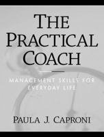 The Practical Coach: Management Skills for Everyday Life 0138491429 Book Cover