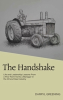 The Handshake: Life and Leadership Lessons From a Poor Farm Kid to a Manager in the Oil and Gas Industry 1038327474 Book Cover