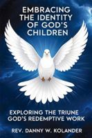 Embracing The Identity Of God's Children: Exploring The Triune God's Redemptive Work B0G3YFL68P Book Cover