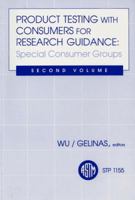 Product Testing With Consumers for Research Guidance: Special Consumer Groups/Pcn No : 04-011550-36 (Astm Special Technical Publication// Stp) 0803114796 Book Cover