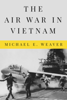 The Air War in Vietnam 1682830853 Book Cover
