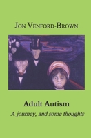 Adult Autism: A journey, and some thoughts 1720857059 Book Cover